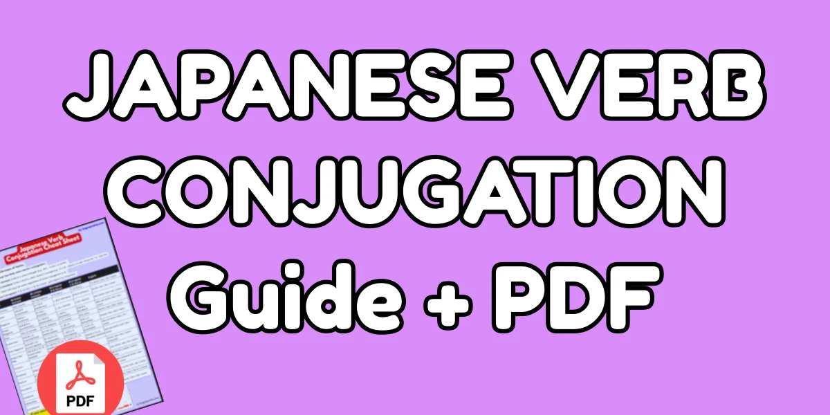 Complete Reference for Japanese Verb Conjugation