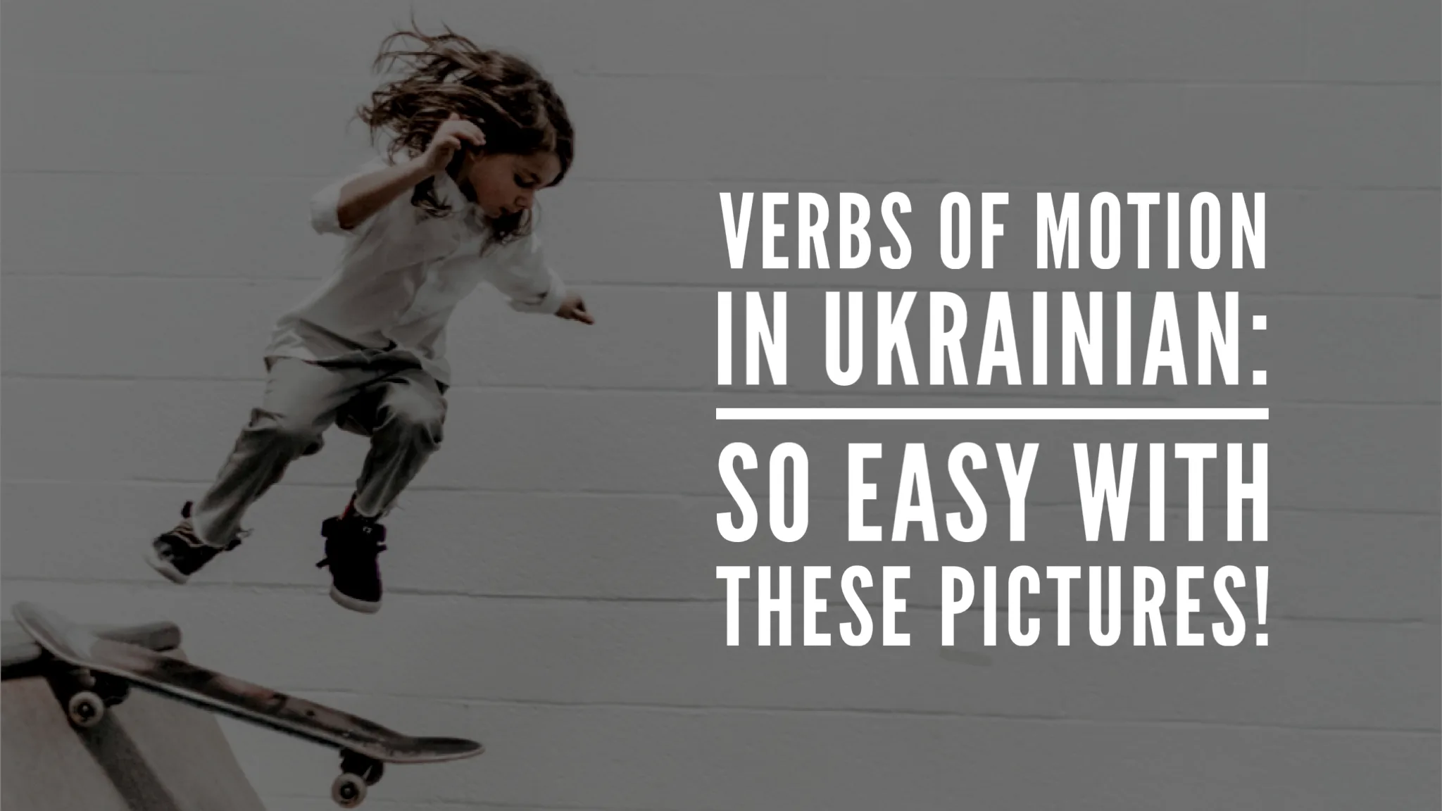Ukrainian Verbs of Motion: Going, Walking, Riding Reference